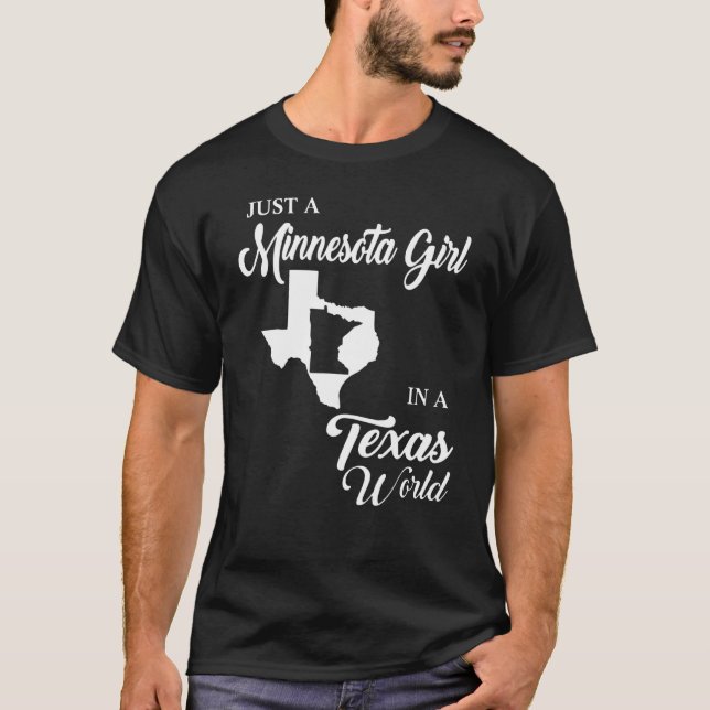 Just A Minnesota Girl In A Texas World T-Shirt (Front)
