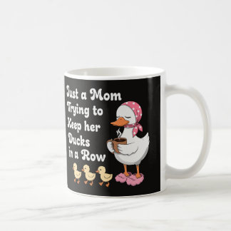 Just a mom trying to keep her ducks in a row coffee mug