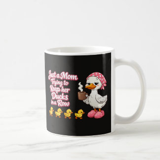 Just a mom trying to keep her ducks in a row coffee mug