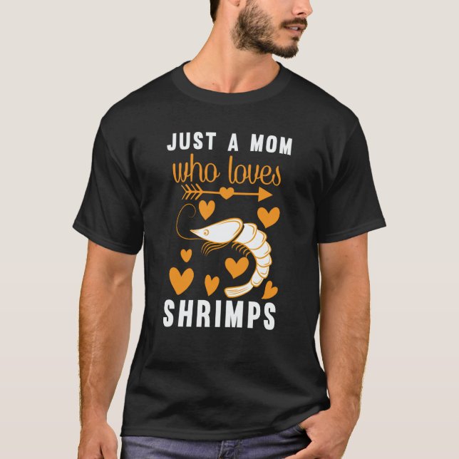 Just A Mom Who Loves Shrimps T-Shirt (Front)