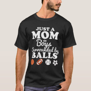 Just A Mum Of Boys Surrounded By Balls Funny Mothe T-Shirt