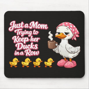 Just a mum trying to keep her ducks in a row mouse pad