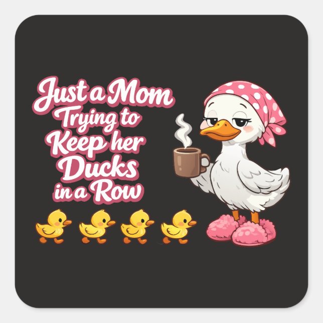 Just a mum trying to keep her ducks in a row square sticker (Front)