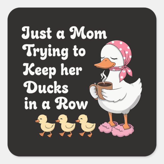 Just a mum trying to keep her ducks in a row square sticker (Front)