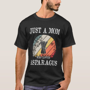 Just A Mum Who Loves Asparagus Gift T-Shirt