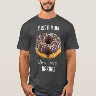 Just A Mum Who Loves Baking 2178 T-Shirt