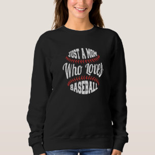 Just A Mum Who Loves Baseball   Sweatshirt