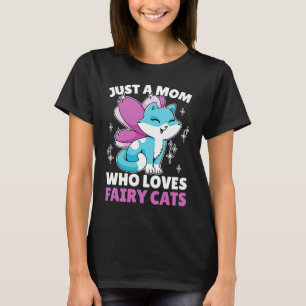 Just a Mum who loves Fairy Cats for Cat T-Shirt