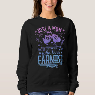 Just A Mum Who Loves Farming Chicken Farmer Mothe Sweatshirt