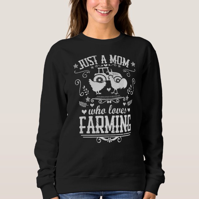 Just A Mum Who Loves Farming  Chicken Farmer Mothe Sweatshirt (Front)