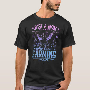 Just A Mum Who Loves Farming  Chicken Farmer Mothe T-Shirt
