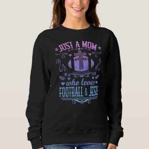 Just A Mum Who Loves Football & Jesus  Christian M Sweatshirt