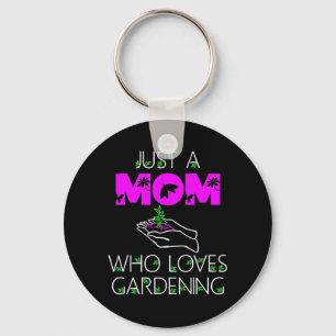 Just A Mum Who Loves Gardening Key Ring
