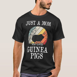 Just A Mum Who Loves Guinea Pigs _1  T-Shirt