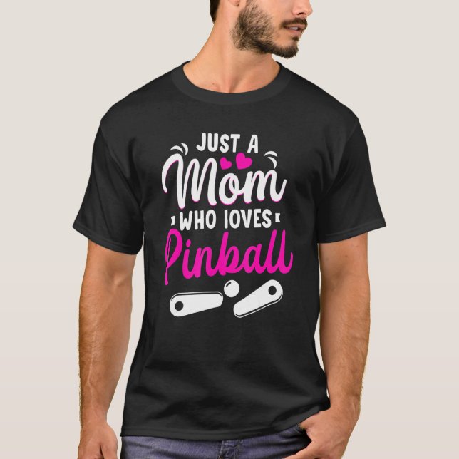 Just A Mum Who Loves Pinball Mama Retro Arcade Gam T-Shirt (Front)