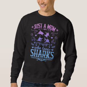 Just A Mum Who Loves Sharks Mum Quote Vintage Gra Sweatshirt