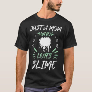 Just A Mum Who Loves Slime Premium  T-Shirt