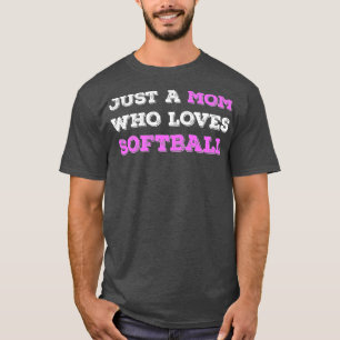Just A Mum Who Loves Softball Lover Mum Funny Moth T-Shirt
