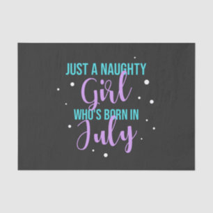 Just A Naughty Girl Who Is Born In July Tissue Paper