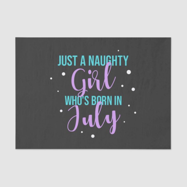 Just A Naughty Girl Who Is Born In July Tissue Paper (Front)