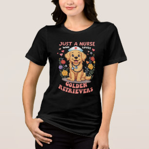 JUST A NURSE WHO LOVES GOLDEN RETRIEVERS Tri-Blend SHIRT