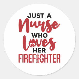 Just a Nurse Who Loves Her Firefighter Wife GF Classic Round Sticker