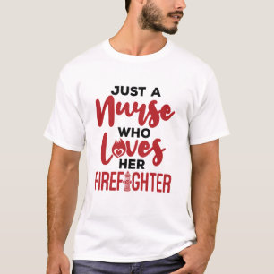 Just a Nurse Who Loves Her Firefighter Wife GF T-Shirt