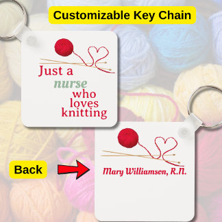 Just A Nurse Who Loves Knitting Key Ring