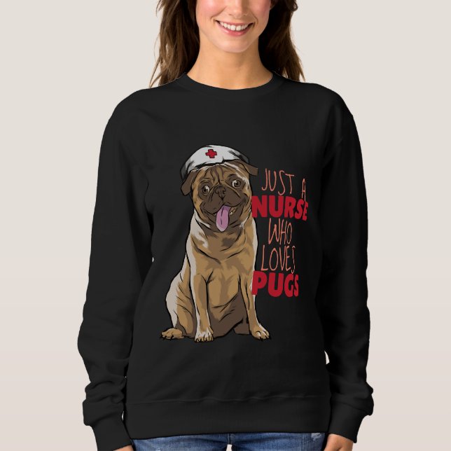 Just a Nurse Who Loves Pugs Essential T-Shirt 720 Sweatshirt (Front)
