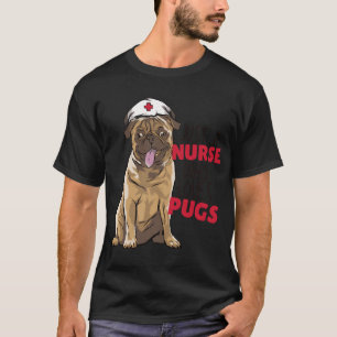 Just a Nurse Who Loves Pugs T-Shirt