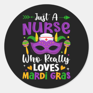 Just A Nurse Who Really Loves Mardi Gras Classic Round Sticker