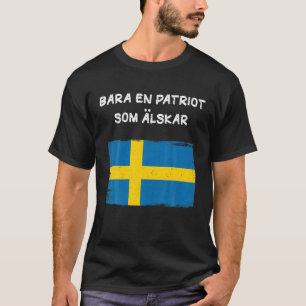 Just A Patriot Who Loves Sweden T-Shirt