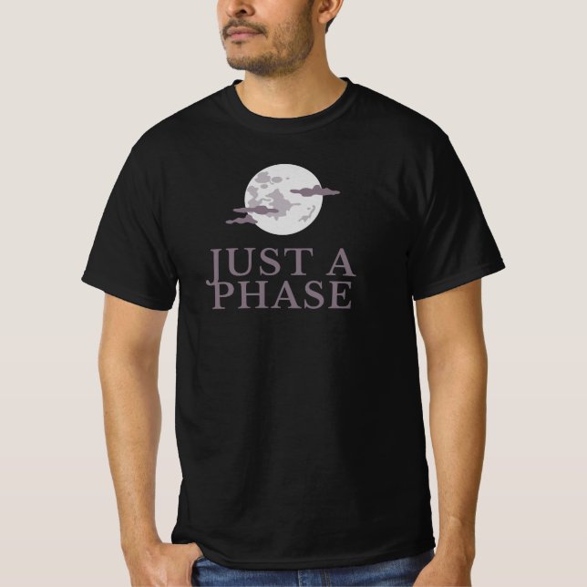 Just a Phase T-Shirt (Front)