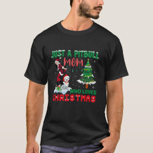 Just A Pitbull Mum Who Love Christmas Funny Dog Lo T-Shirt