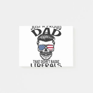 Just A Proud Dad ThaThat Didn't Raise Liberals USA Post-it Notes