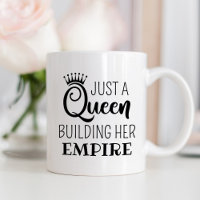 Just a Queen Building Her Empire Crown