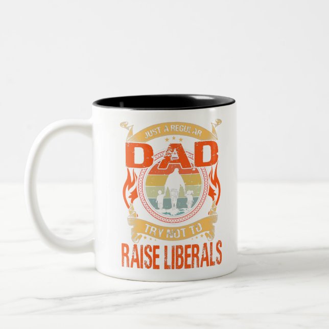 Just A Regular Dad Trying Not To Raise Liberal Two-Tone Coffee Mug (Left)