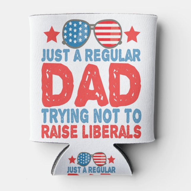 Just a regular dad trying not to raise liberals can cooler (Front)
