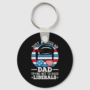 Just A Regular Dad Trying Not To Raise Liberals Key Ring