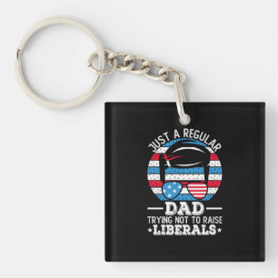 Just A Regular Dad Trying Not To Raise Liberals Key Ring