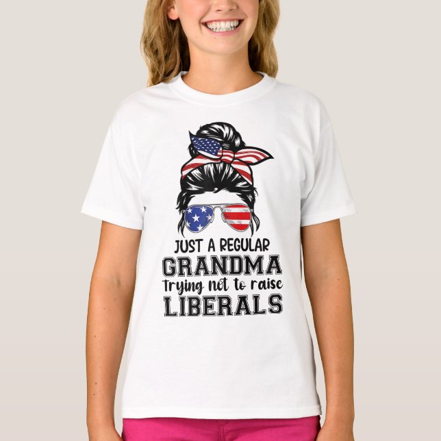 Just a Regular Grandma Trying Not to Raise Liberal T-Shirt (Front)