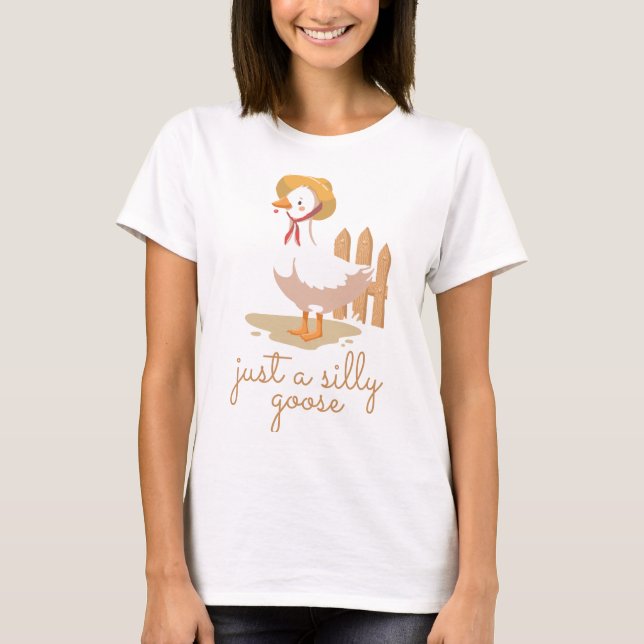 just a silly goose T-Shirt (Front)