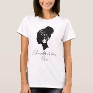 Just a sister who loves Jesus T-Shirt