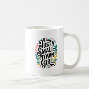 Just a Small Town Girl Coffee Mug