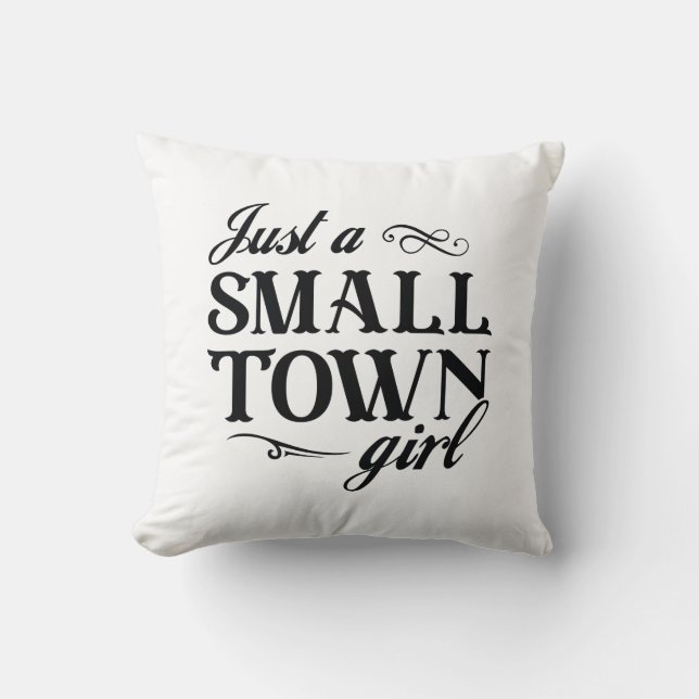 Just A Small Town Girl Cushion (Front)