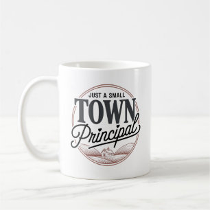 Just a Small Town Principal Coffee Mug