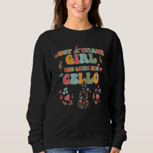 Just a smart Girl who loves her cello orchestra Ce Sweatshirt
