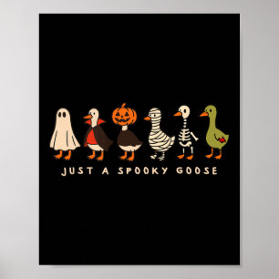 Just A Spooky Goose Halloween Silly Goose Funny Ha Poster