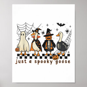 Just A Spooky Goose Halloween Silly Goose Funny Ha Poster