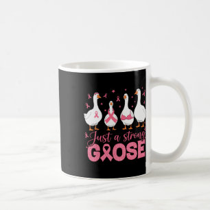 Just A Strong Goose Pink Ribbon Breast Cancer Awar Coffee Mug